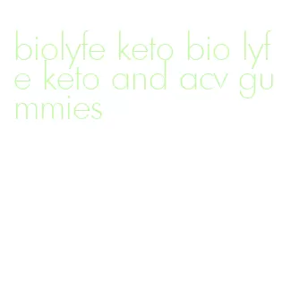 biolyfe keto bio lyfe keto and acv gummies