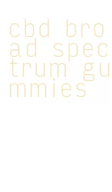 cbd broad spectrum gummies