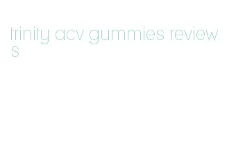 trinity acv gummies reviews