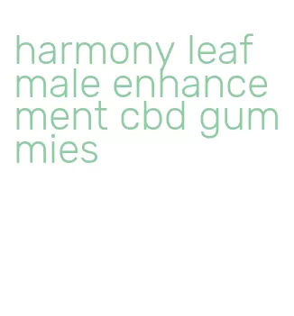 harmony leaf male enhancement cbd gummies