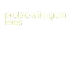 probio slim gummies
