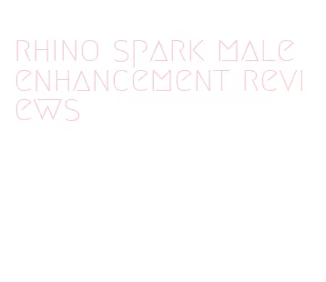 rhino spark male enhancement reviews