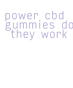 power cbd gummies do they work