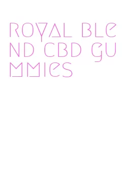 royal blend cbd gummies