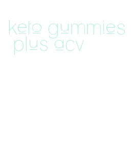 keto gummies plus acv