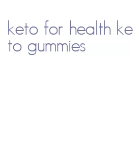keto for health keto gummies