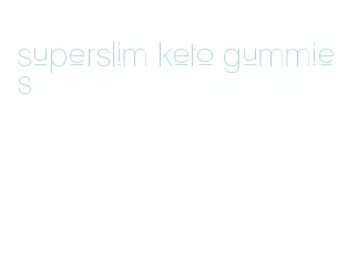 superslim keto gummies