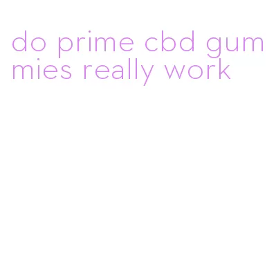 do prime cbd gummies really work