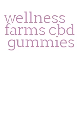 wellness farms cbd gummies