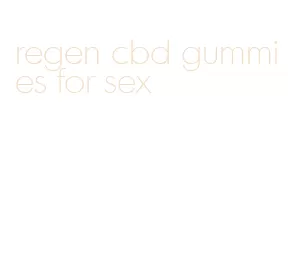 regen cbd gummies for sex