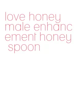 love honey male enhancement honey spoon