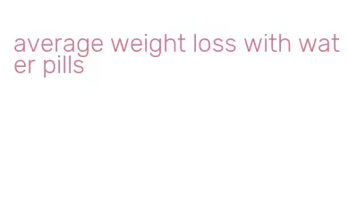 average weight loss with water pills