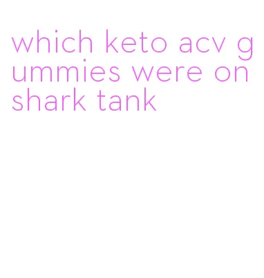 which keto acv gummies were on shark tank
