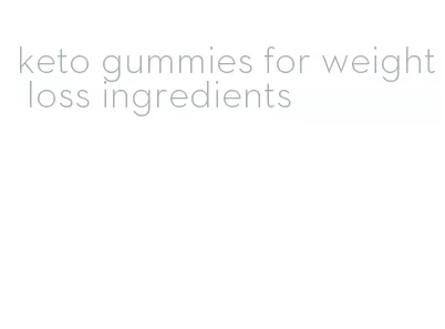 keto gummies for weight loss ingredients