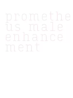 prometheus male enhancement