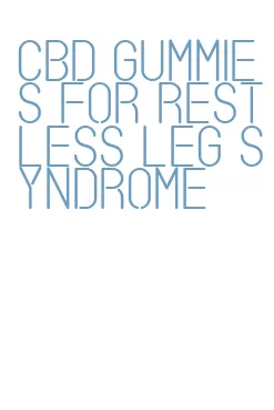 cbd gummies for restless leg syndrome