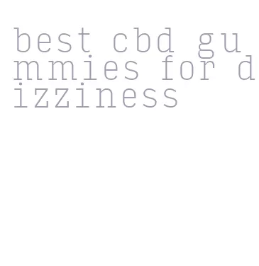 best cbd gummies for dizziness