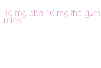 10 mg cbd 10 mg thc gummies