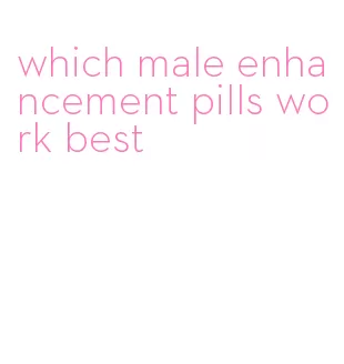 which male enhancement pills work best