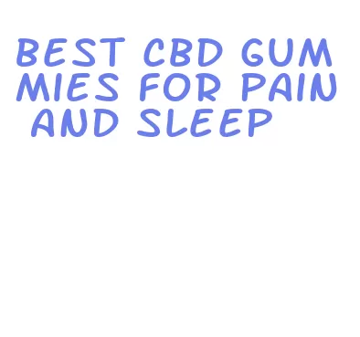 best cbd gummies for pain and sleep
