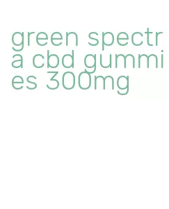 green spectra cbd gummies 300mg