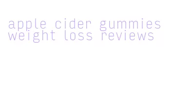apple cider gummies weight loss reviews
