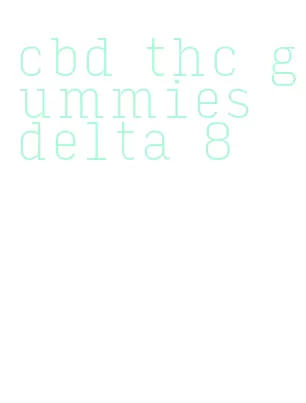 cbd thc gummies delta 8