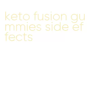 keto fusion gummies side effects