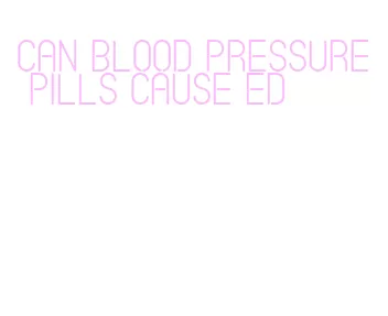 can blood pressure pills cause ed