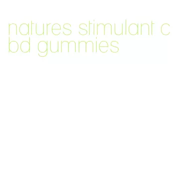 natures stimulant cbd gummies