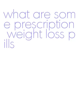what are some prescription weight loss pills