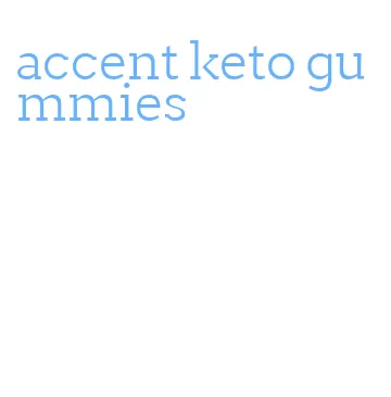accent keto gummies