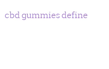 cbd gummies define