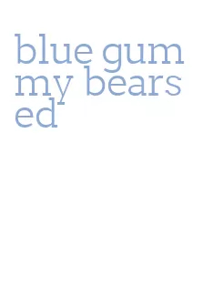 blue gummy bears ed