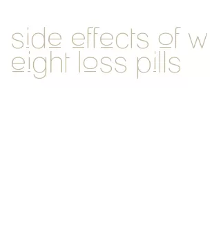 side effects of weight loss pills