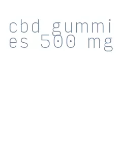 cbd gummies 500 mg
