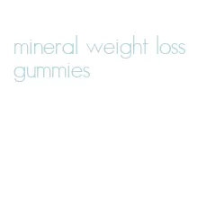 mineral weight loss gummies
