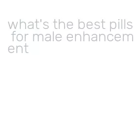 what's the best pills for male enhancement