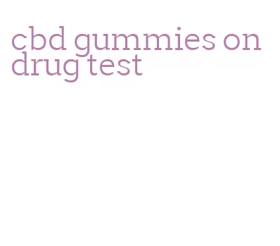 cbd gummies on drug test
