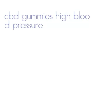 cbd gummies high blood pressure