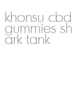 khonsu cbd gummies shark tank