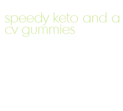 speedy keto and acv gummies
