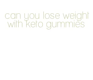 can you lose weight with keto gummies