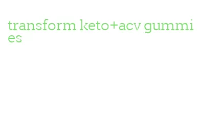 transform keto+acv gummies