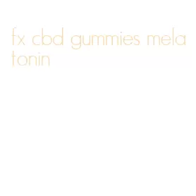 fx cbd gummies melatonin