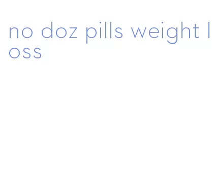 no doz pills weight loss