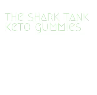 the shark tank keto gummies