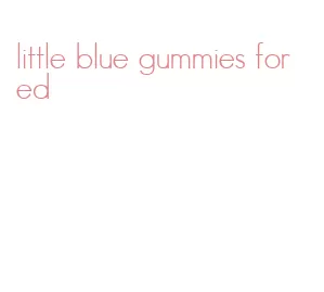 little blue gummies for ed