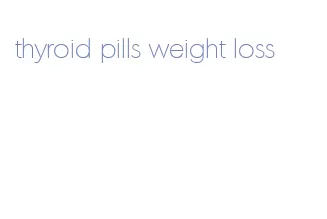 thyroid pills weight loss