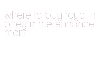 where to buy royal honey male enhancement